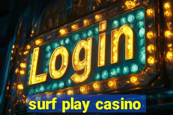 surf play casino